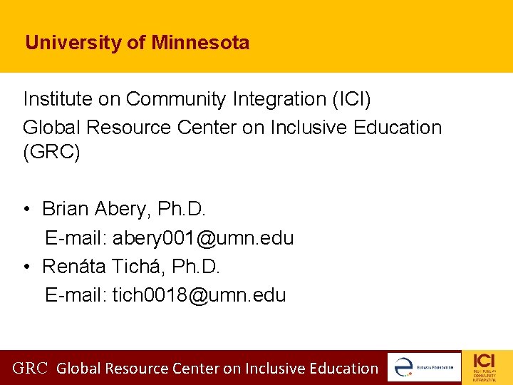University of Minnesota Institute on Community Integration (ICI) Global Resource Center on Inclusive Education University of Minnesota Institute on Community Integration (ICI) Global Resource Center on Inclusive Education