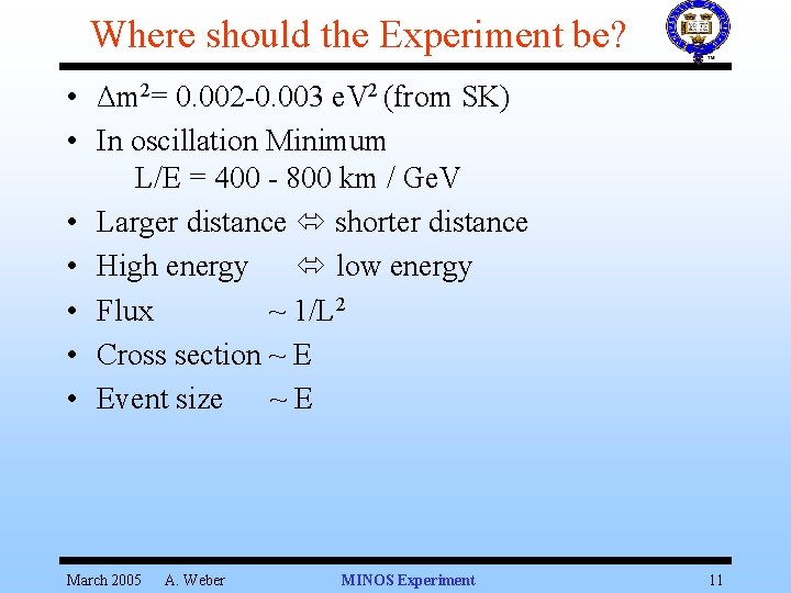 Where should the Experiment be? • Δm 2= 0. 002 -0. 003 e. V