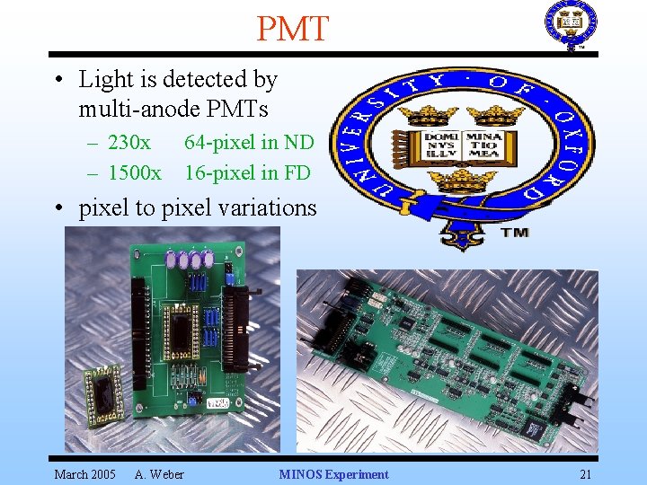 PMT • Light is detected by multi-anode PMTs – 230 x – 1500 x