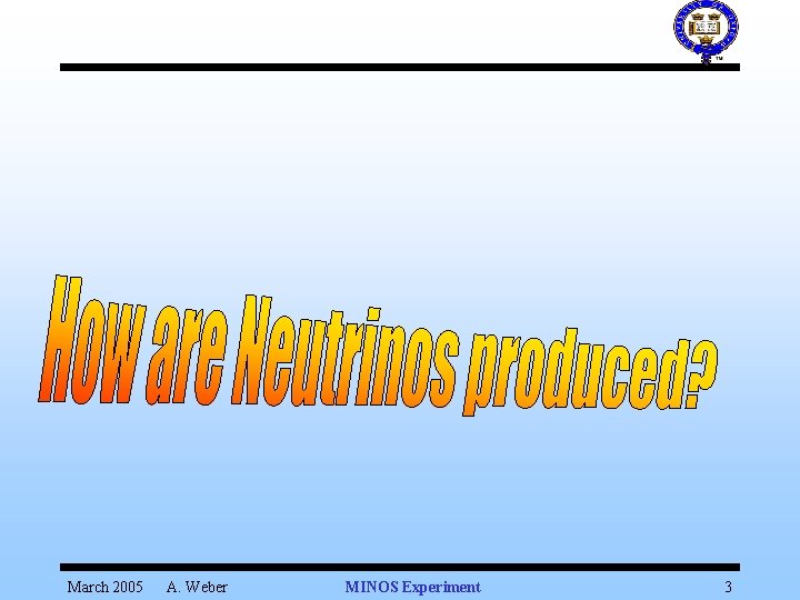 March 2005 A. Weber MINOS Experiment 3 