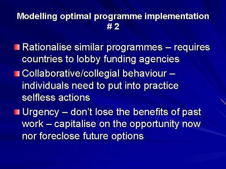 Modelling optimal programme implementation #2 Rationalise similar programmes – requires countries to lobby funding