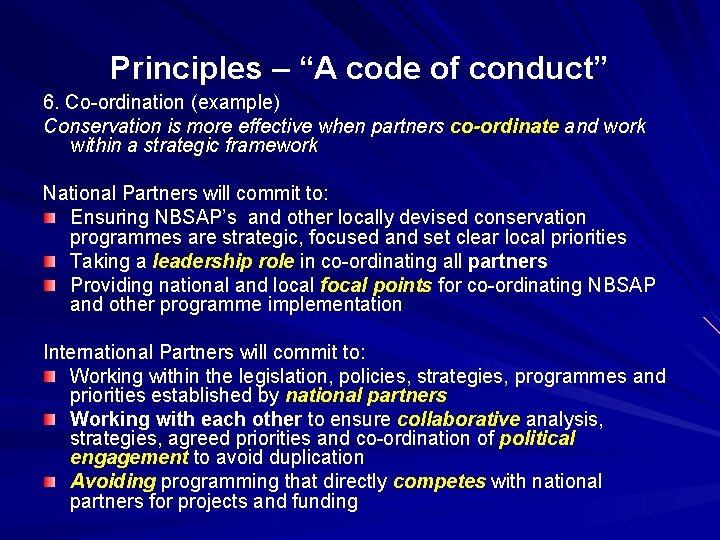 Principles – “A code of conduct” 6. Co-ordination (example) Conservation is more effective when