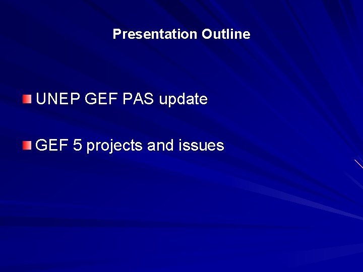 Presentation Outline UNEP GEF PAS update GEF 5 projects and issues 