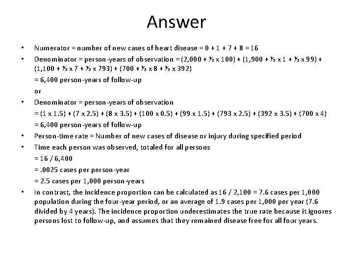 Answer • • • Numerator = number of new cases of heart disease =
