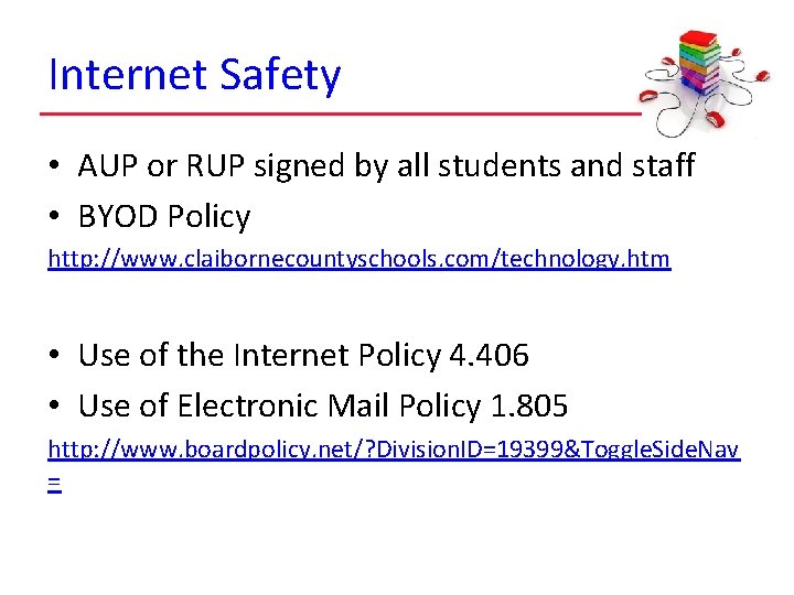 Internet Safety • AUP or RUP signed by all students and staff • BYOD