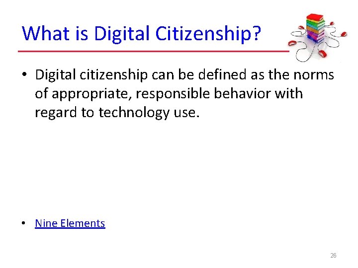 What is Digital Citizenship? • Digital citizenship can be defined as the norms of