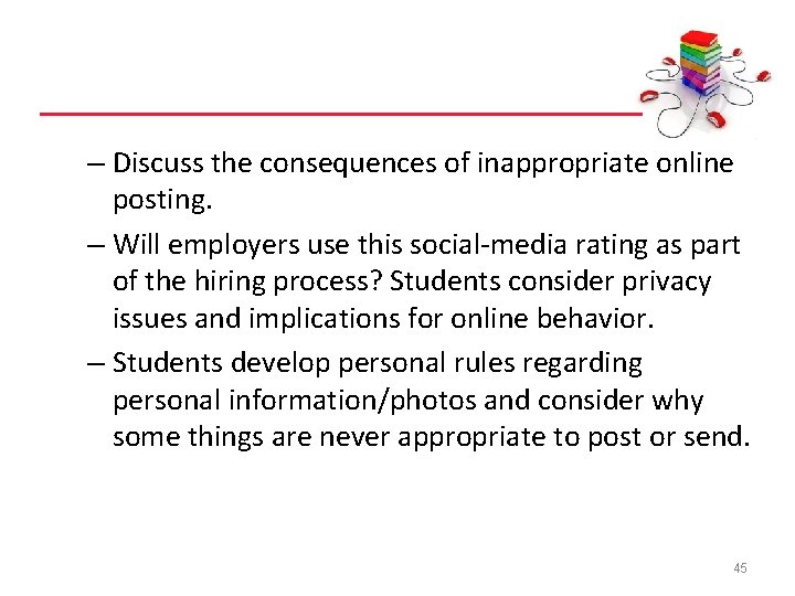 – Discuss the consequences of inappropriate online posting. – Will employers use this social-media