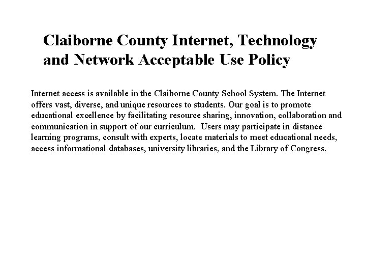 Claiborne County Internet, Technology and Network Acceptable Use Policy Internet access is available in