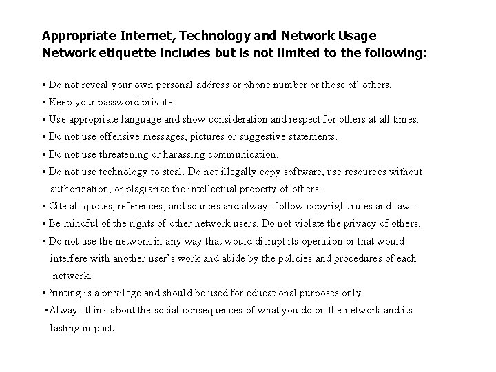 Appropriate Internet, Technology and Network Usage Network etiquette includes but is not limited to