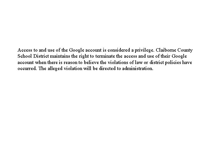 Access to and use of the Google account is considered a privilege. Claiborne County