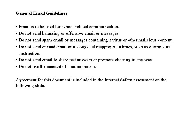 General Email Guidelines • Email is to be used for school-related communication. • Do