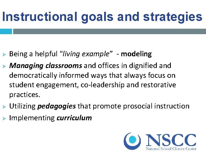 Instructional goals and strategies Ø Ø Being a helpful “living example” - modeling Managing