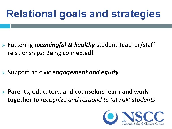 Relational goals and strategies Ø Ø Ø Fostering meaningful & healthy student-teacher/staff relationships: Being