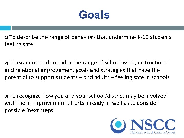 Goals 1) To describe the range of behaviors that undermine K-12 students feeling safe