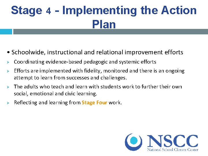 Stage 4 - Implementing the Action Plan • Schoolwide, instructional and relational improvement efforts