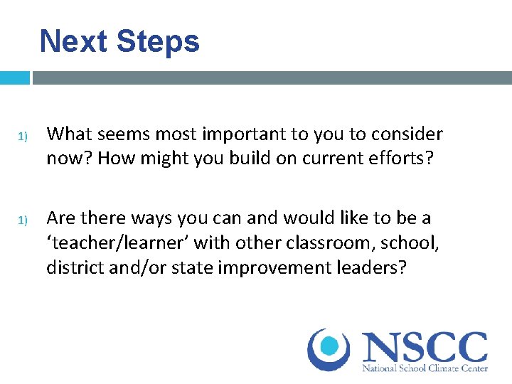Next Steps 1) 1) What seems most important to you to consider now? How