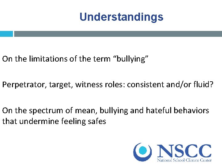 Understandings On the limitations of the term “bullying” Perpetrator, target, witness roles: consistent and/or