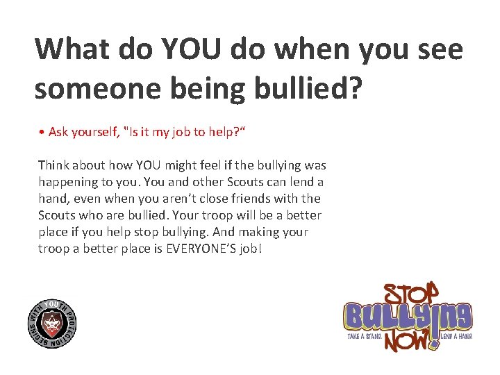 What do YOU do when you see someone being bullied? • Ask yourself, "Is