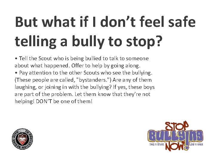 But what if I don’t feel safe telling a bully to stop? • Tell
