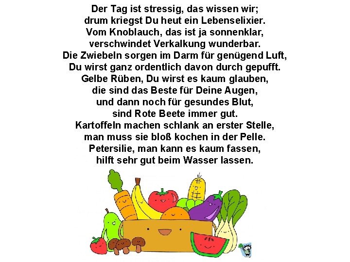Der Tag ist stressig, das wissen wir; drum kriegst Du heut ein Lebenselixier. Vom