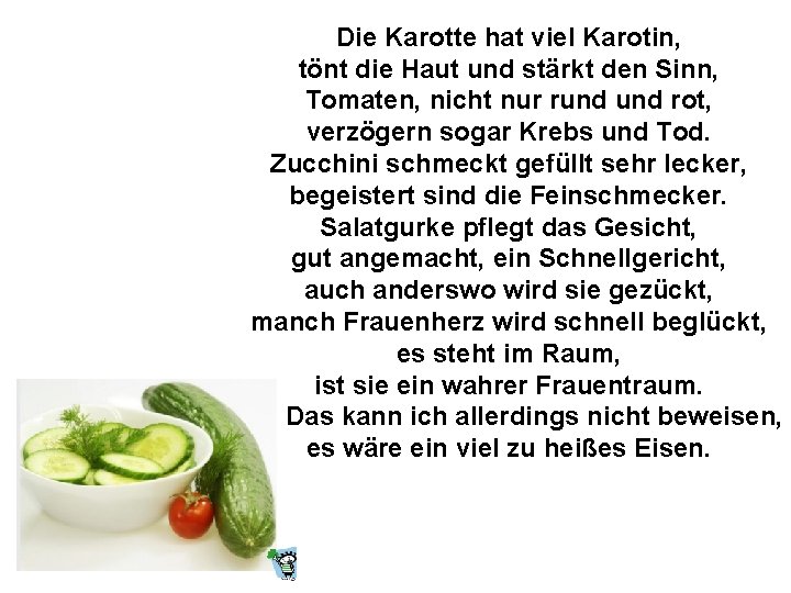 Die Karotte hat viel Karotin, tönt die Haut und stärkt den Sinn, Tomaten, nicht