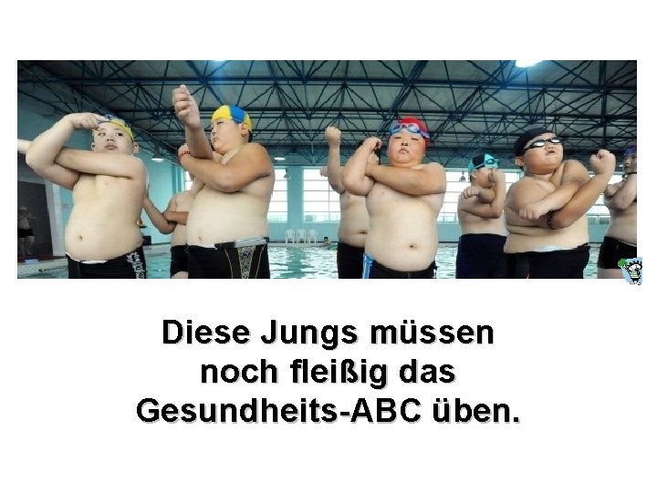 Diese Jungs müssen noch fleißig das Gesundheits-ABC üben. 