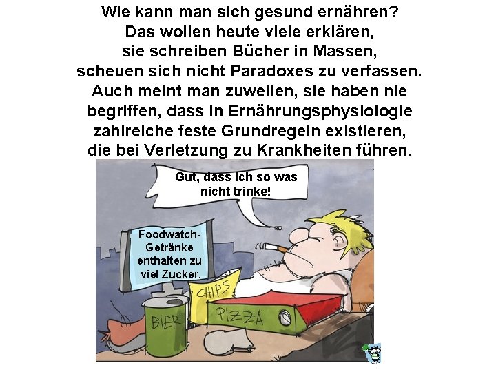 Wie kann man sich gesund ernähren? Das wollen heute viele erklären, sie schreiben Bücher