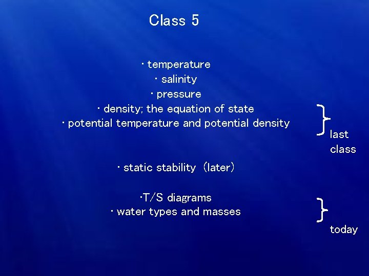 Class 5 • temperature • salinity • pressure • density; the equation of state