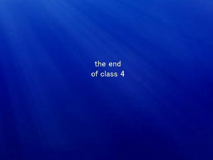the end of class 4 