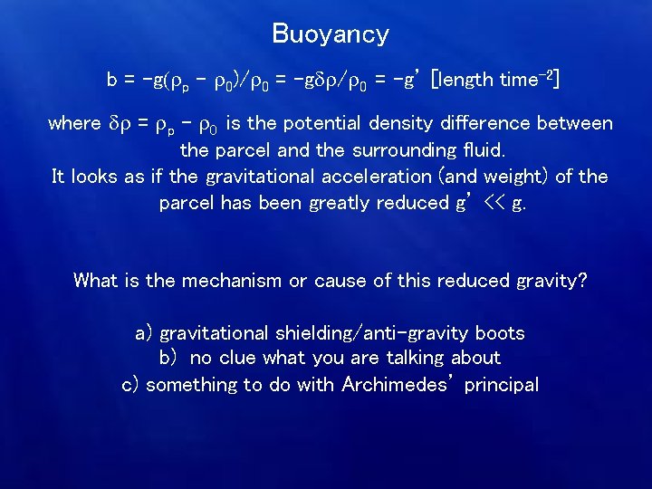 Buoyancy b = -g(rp – r 0)/r 0 = -gdr/r 0 = -g’ [length