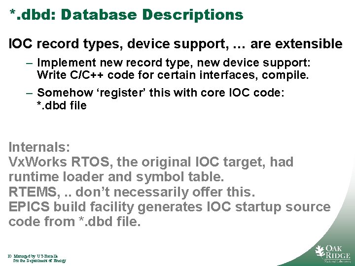 *. dbd: Database Descriptions IOC record types, device support, … are extensible – Implement