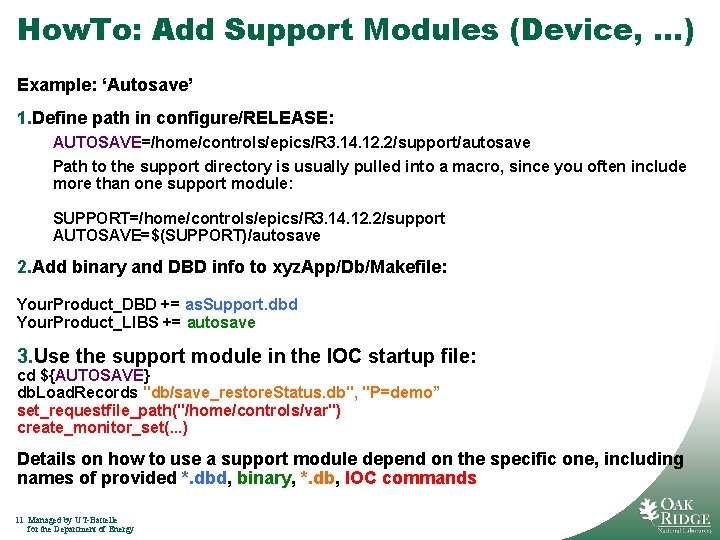 How. To: Add Support Modules (Device, …) Example: ‘Autosave’ 1. Define path in configure/RELEASE: