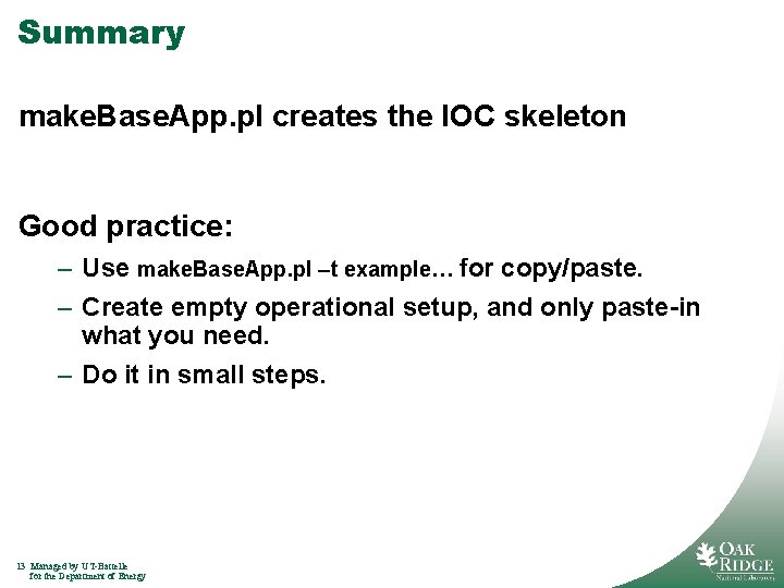 Summary make. Base. App. pl creates the IOC skeleton Good practice: – Use make.