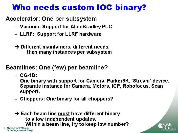 Who needs custom IOC binary? Accelerator: One per subsystem – Vacuum: Support for Allen.