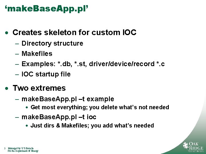 ‘make. Base. App. pl’ · Creates skeleton for custom IOC – – Directory structure