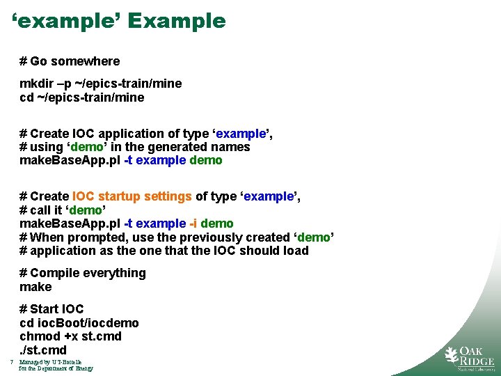 ‘example’ Example # Go somewhere mkdir –p ~/epics-train/mine cd ~/epics-train/mine # Create IOC application