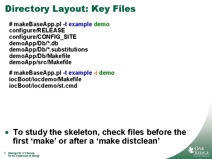 Directory Layout: Key Files # make. Base. App. pl -t example demo configure/RELEASE configure/CONFIG_SITE