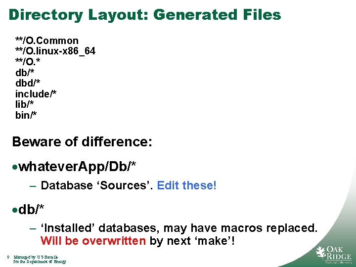 Directory Layout: Generated Files **/O. Common **/O. linux-x 86_64 **/O. * db/* dbd/* include/*