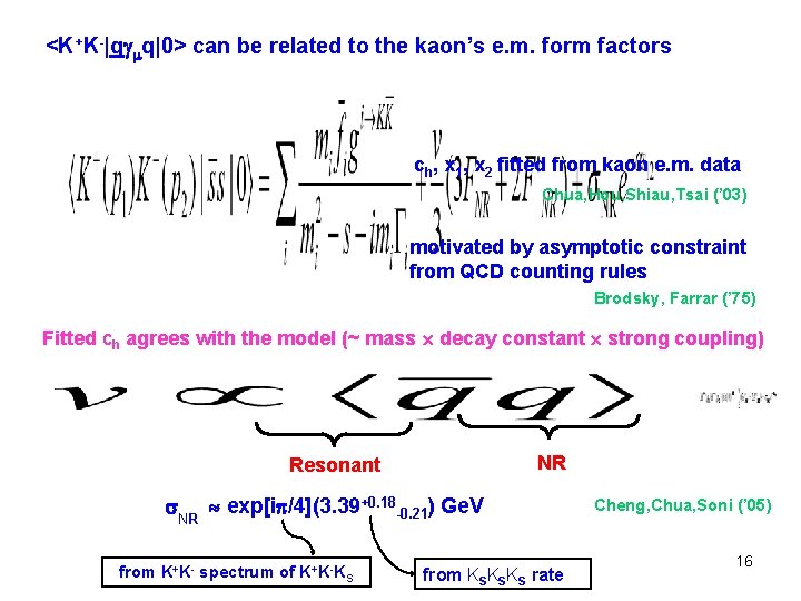 <K+K-|q q|0> can be related to the kaon’s e. m. form factors ch, x