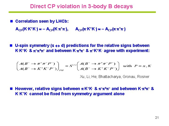 Direct CP violation in 3 -body B decays n Correlation seen by LHCb: ACP(K-K+K-)