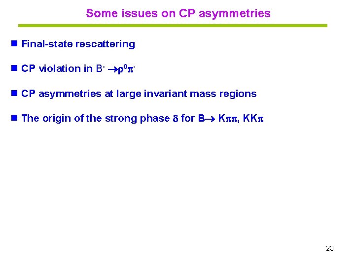 Some issues on CP asymmetries n Final-state rescattering n CP violation in B- 0