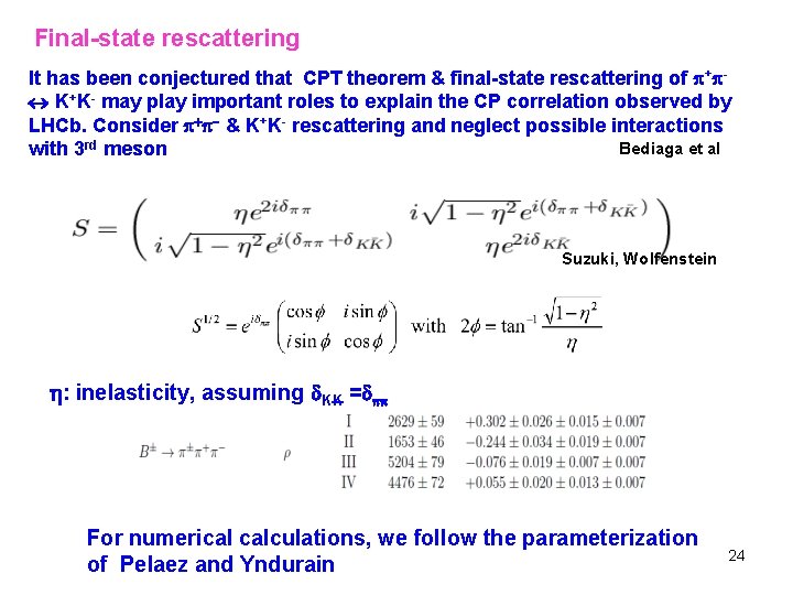 Final-state rescattering It has been conjectured that CPT theorem & final-state rescattering of +