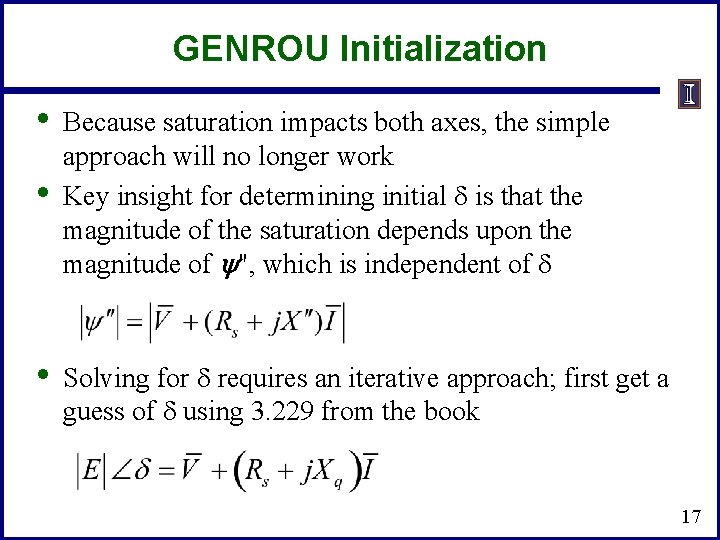 GENROU Initialization • • • Because saturation impacts both axes, the simple approach will