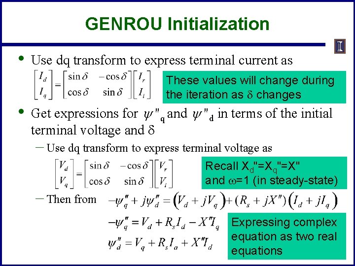 GENROU Initialization • • Use dq transform to express terminal current as These values