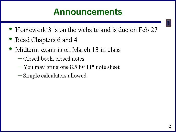 Announcements • • • Homework 3 is on the website and is due on