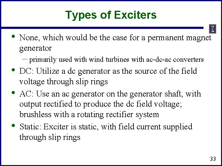 Types of Exciters • • None, which would be the case for a permanent