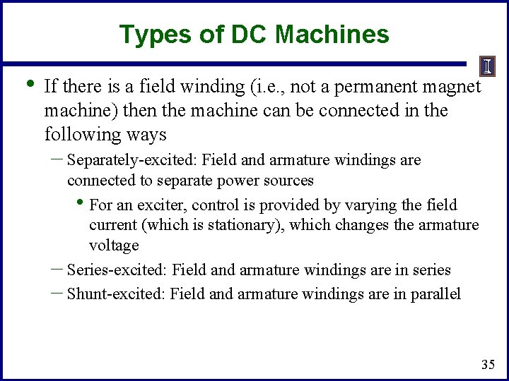 Types of DC Machines • If there is a field winding (i. e. ,