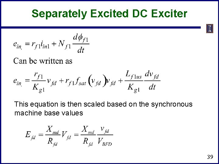 Separately Excited DC Exciter This equation is then scaled based on the synchronous machine