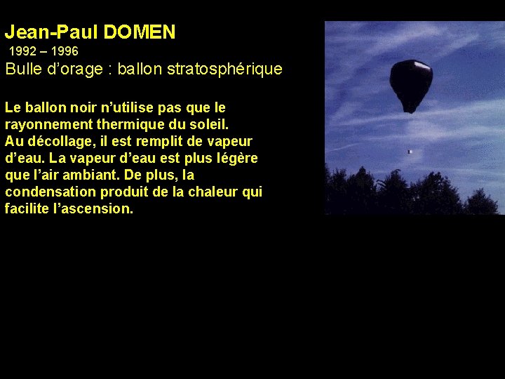 Jean-Paul DOMEN 1992 – 1996 Bulle d’orage : ballon stratosphérique Le ballon noir n’utilise