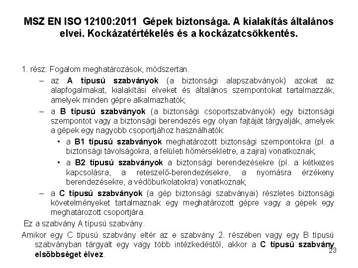 MSZ EN ISO 12100: 2011 Gépek biztonsága. A kialakítás általános elvei. Kockázatértékelés és a